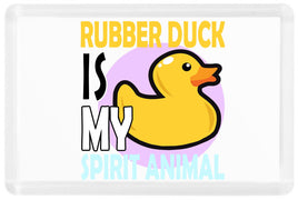 Rubber Duck Is My Spirit Animal - Fridge Magnet - Duck Themed Merchandise from Shop4Ducks